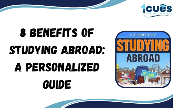 8 Benefits of Studying Abroad: A Personalized Guide