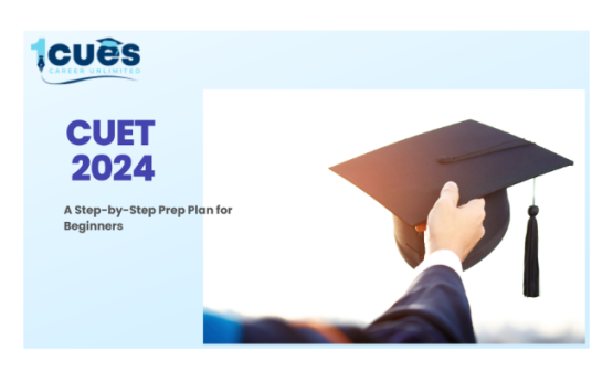 CUET 2024 Exam Prep Guide: A Step-by-Step Plan for Beginners