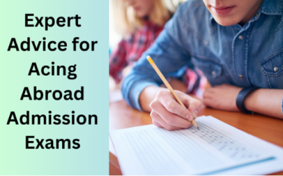 Achieving Your Dreams: Expert Advice for Acing Abroad Admission Exams